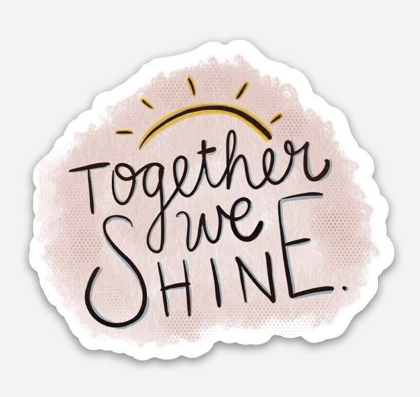 Together We Shine Sticker